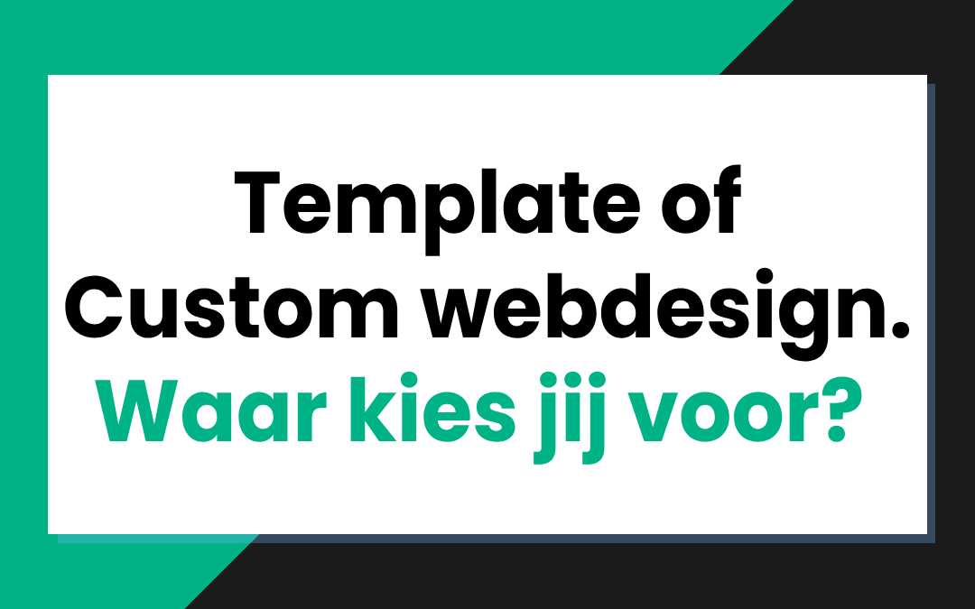 Template of custom webdesign, waar kies jij voor?